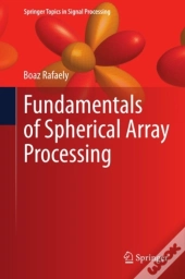 Fundamentals Of Spherical Array Processing