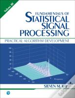 Fundamentals Of Statistical Signal Processing, Volume 3