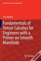 Fundamentals Of Tensor Calculus For Engineers With A Primer On Smooth Manifolds