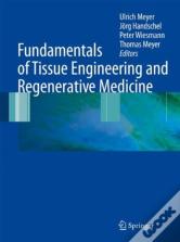 Fundamentals Of Tissue Engineering And Regenerative Medicine