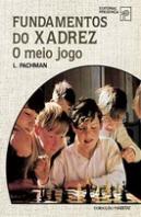 Fundamentos do Xadrez - O Meio Jogo