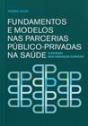 Fundamentos e Modelos nas Parcerias Público-Privadas na Saúde - Preview