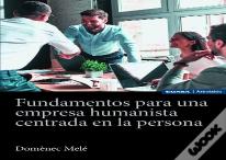 Fundamentos Para Una Empresa Humanista Centrada En Persona