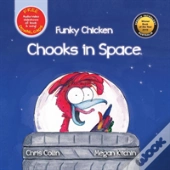 Funky Chicken Chooks In Space