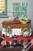 Funny As A Farting Corpse