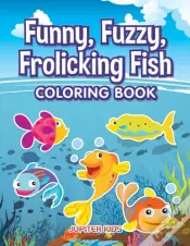 Funny, Fuzzy, Frolicking Fish Coloring Book