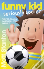 Funny Kid Seriously Soccer (Funny Kid, #14)