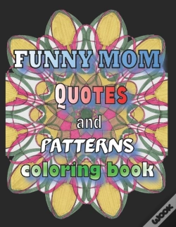 Capa do artigo Funny Mom Quotes And Patterns Coloring Book
