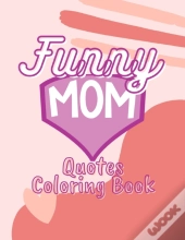 Funny Mom Quotes Coloring Book