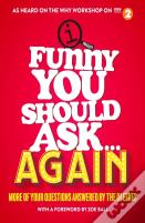 Funny You Should Ask . . . Again