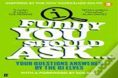 Funny You Should Ask . . .