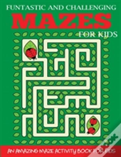 Funtastic And Challenging Mazes For Kids