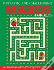 Funtastic And Challenging Mazes For Kids
