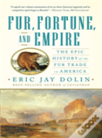 Fur, Fortune, And Empire