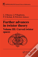 Further Advances In Twistor Theory, Volume Iii