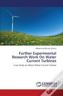 Further Experimental Research Work On Water Current Turbines