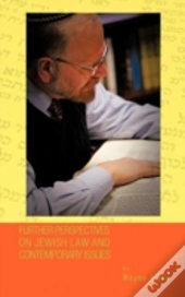 Further Perspectives On Jewish Law And Contemporary Issues