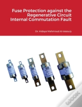 Fuse Protection Against The Regenerative Circuit Internal Commutation Fault