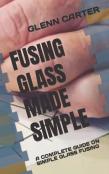 Fusing Glass Made Simple