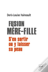 Fusion Mère-Fille : S'En Sortir Ou Y Laisser Sa Peau