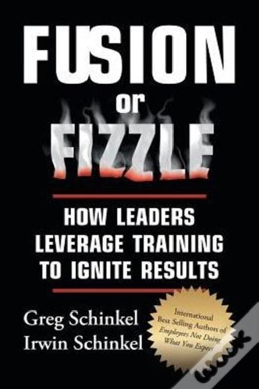 Fusion Or Fizzle: How Leaders Leverage Training To Ignite Results