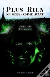 Fusion (Plus Rien Ne Sera Comme Avant - Tome 3)