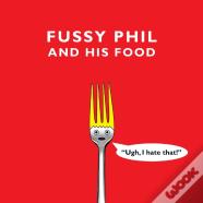Fussy Phil And His Food
