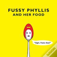 Fussy Phyllis And Her Food