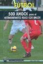 Futbol 500 Juegos Para El Entrenamiento Fisico Con - Preview