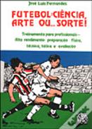 Futebol: Ciência, Arte ou... Sorte!