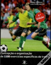 Futebol - Concepção e Organização de 1100 Exercícios Específicos de Treino