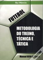 Futebol - Metodologia do Treino, Técnica e Tática