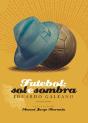 Futebol: Sol e Sombra - Preview