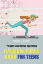 Futoshiki Puzzle Book For Teens:  The Be - Preview