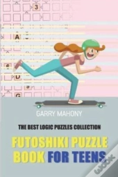 Futoshiki Puzzle Book For Teens:  The Be