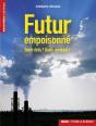 Futur Empoisonné : Quels Défis ? Quels Remèdes ? - Preview