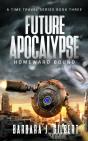 Future Apocalypse, Homeward Bound - A Time Travel Series Book 3 - Preview