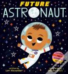 Future Astronaut (Future Baby Boardbooks)