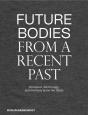 Future Bodies From A Recent Past - Preview