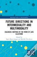 Future Directions In Intermediality And Multimodality