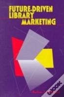 Future-Driven Library Marketing