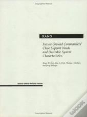Future Ground Commanders' Close Support Needs And Desirable System Characteristics
