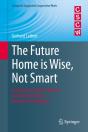 Future Home Is Wise, Not Smart - Preview