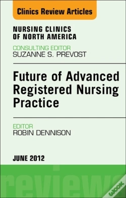 Capa do artigo Future Of Advanced Registered Nursing Practice, An Issue Of Nursing Clinics