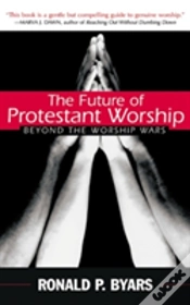 Capa do artigo Future Of Protestant Worship: Beyond The Worship Wars