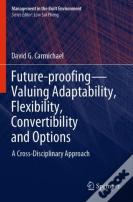 Future-Proofingâ€”Valuing Adaptability, Flexibility, Convertibility And Options