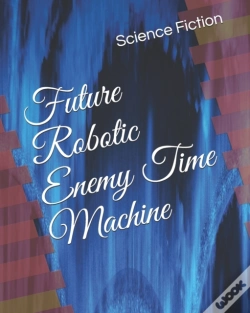 Capa do artigo Future Robotic Enemy Time Machine