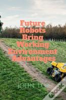 Future Robots Bring Working Environment Advantages