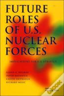 Future Roles Of U.S. Nuclear Forces