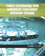 Capa do artigo Future Technology How Influences Consumer Behavior Change